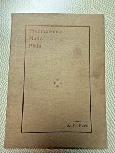 Freemasonry Made Plain- A.G Fuss  1911 1st Edition  Very Rare 80pp - Picture 1 of 9
