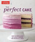 The Perfect Cake: Your Ultimate Guide To Cla... By The Editors At Ameri Hardback