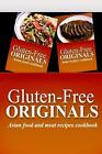 Gluten-Free Originals - Asian Food And Meat Recipes Cookbook: Practical And Deli