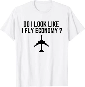Do I Look Like I Fly Economy ? Funny First Class Traveling T-Shirt Hoodie - Picture 1 of 7