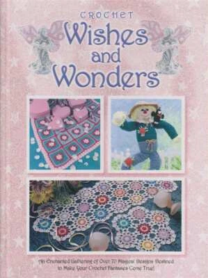 NEW CONDITION HB CROCHET WISHES AND WONDERS 70 MAGICAL DESIGNS 160 PG - Image 1 of 4