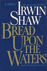 Bread upon the Waters by Irwin Shaw (1981, Hardcover)