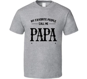 My Favourite People Call Me Papa T Shirt - Picture 1 of 1