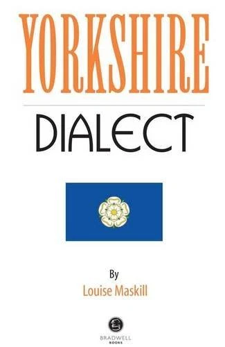 Yorkshire Dialect: A Selection of Words and Anecdotes from Yorkshire By Louise - Image 1 of 1