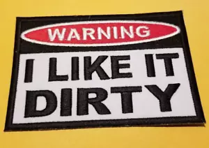 ADVERTENCIA ME GUSTA SUCIO Parche bordado aprox 2,5x4" - Imagen 1 de 2
