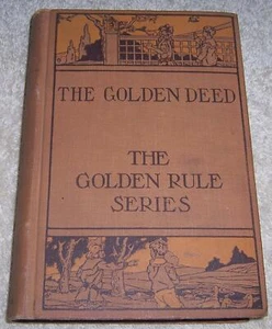 The Golden Deed: A School Reader (The Golden Rule Series) E. Hershey Sneath hc - Foto 1 di 3