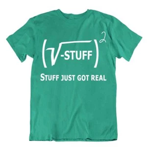 Stuff Just Got Real Pun Math Tshirt Casual Nerdy Tee Science Humor Joke Shirt - Foto 1 di 8