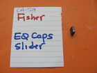 FISHER EQUALIZER TONE SLIDER CAP CA-58 INTEGRATED AMPLIFIER