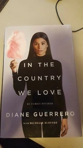 In the Country We Love : The True Story of a Family Divided by Diane Guerrero... - Picture 1 of 2