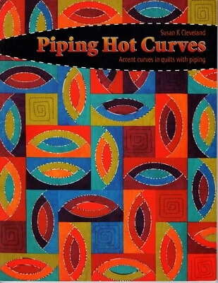 PIPING HOT CURVES Susan Cleveland Quilting NEW BOOK Accent Curved Quilt Designs - Image 1 of 2