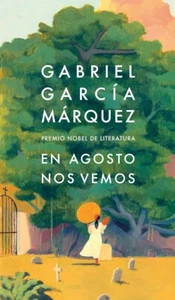 En agosto nos vemos / Until August Hardcover –2024 by Gabriel García Márquez - Picture 1 of 1