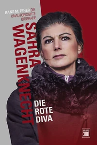 Sahra Wagenknecht. Die rote Diva. - Bild 1 von 1