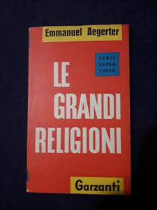 "LE GRANDI RELIGIONI "EMMANUEL AEGERTER, GARZANTI, 1963, 2° ED. BUONO - Bild 1 von 2
