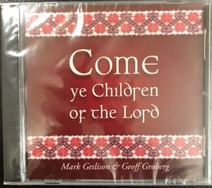 Come Ye Children of the Lord By Geslison And Groberg (2012, CD) NEW LDS Mormon - Foto 1 di 2