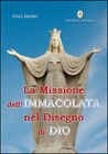 Libri Ugo Sauro - La Missione Dell'immacolata Nel Disegno Di Dio. Maria Vergine 