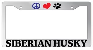 Chrome METAL License Plate Frame PEACE LOVE PAW SIBERIAN HUSKY Auto 577 - Picture 1 of 1