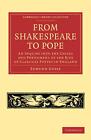 From Shakespeare to Pope: An Inquiry into the Causes and Phenomena of the Rise o