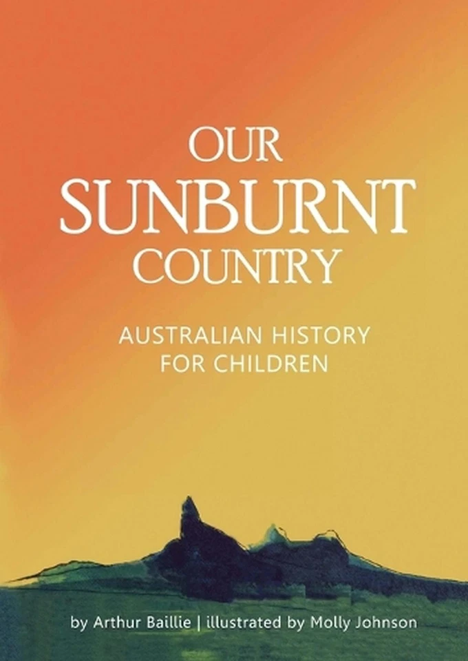 Our Sunburnt Country: Australian history for children by Arthur J. Baillie Paper - Image 1 of 1