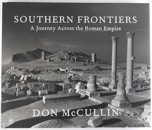 DON MCCULLIN - SOUTHERN FRONTIERS: A JOURNEY ACROSS THE ROMAN EMPIRE 2010 1ST ED - Imagen 1 de 8