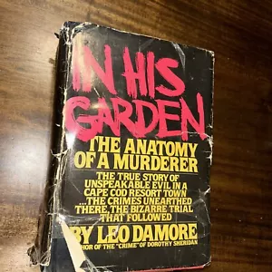 In His Garden Anatomy Murderer Leo Damore True Crime Book Arbor House First BCE - Picture 1 of 10