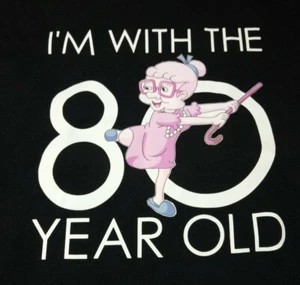 I'M WITH THE 80 YEAR OLD Happy Birthday Black T-Shirt GILDAN Size L - Picture 1 of 6