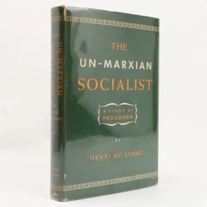The Un-Marxian Socialist A study of Proudhon by Henri De Lubac (1948) - Picture 1 of 4