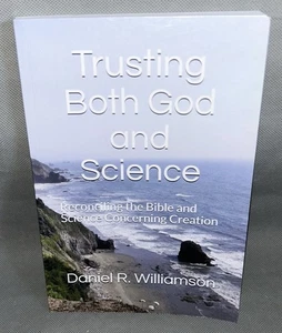 Trusting Both God & Science Book Signed By Author Daniel R. Williamson Spiritual - Picture 1 of 5