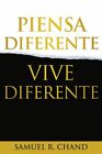 Piensa Diferente, Vive Diferente by Samuel R Chand: New