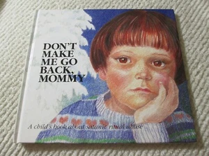 Don’t Make Me Go Back, Mommy A Child’s Book About Satanic Ritual Abuse Hardcover - Imagen 1 de 8