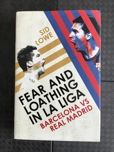 Fear and Loathing in La Liga: Barcelona vs Real Madrid by Sid Lowe... - Picture 1 of 9