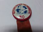 Vintage Pinback, Before You Ask The Answer Is No, 40-50 s