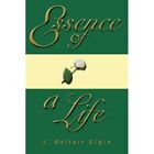 Essence of a Life - Paperback NEW J. Bellair Elgi 2005/06/09
