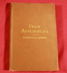 Farm Appliances Practical Manual 1909 Edited by George A. Martin - Picture 1 of 4