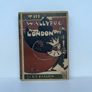 The Wallypug In London- Farrow, G.E. Illus. Wright, Alan Rare 1st ed 1898 - Imagen 1 de 12