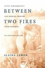 Between Two Fires: Gypsy Performance and Romani Memory from Pushkin to Post-Soc
