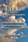 Life Transformation: A Monthly Devotional On Romans 12:9-21