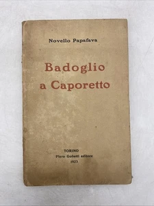 NOVELLO PAPAFAVA - BADOGLIO A CAPORETTO - GOBETTI EDITORE 1923 - Foto 1 di 24