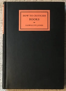 LLEWELLYN JONES " HOW TO CRITICIZE BOOKS " 1928 SIGNED HC/DJ VG/VG- - Picture 1 of 3
