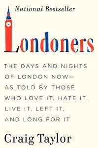 Londoners: The Days and Nights of London Now--As Told by Those Who Love It, Hate - Bild 1 von 1