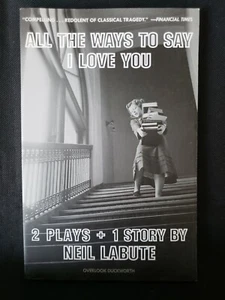 All the Ways to Say I Love You : 2 Plays and 1 Story by Neil LaBute, 2016 PB - Imagen 1 de 2