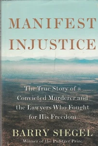 MANIFEST INJUSTICE BY BARRY SIEGEL, 1ST ED, INSCRIBED BY AUTHOR & SUBJECT, D/J - Picture 1 of 3