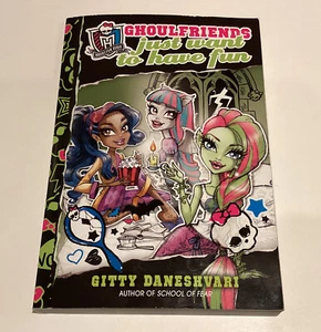 978031632765 Monster High Ghoulfriends Just Want to Have Fun by Gitty Daneshvari - Picture 1 of 4