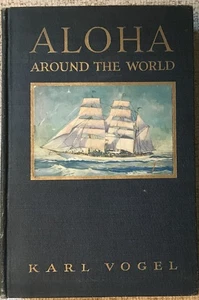KARL VOGEL " ALOHA AROUND THE WORLD " 1922 1ST ED HC VG 95 PERIOD PHOTOS - Picture 1 of 5