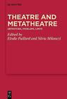Theatre and Metatheatre : Definitions, Problems, Limits, Hardcover by Paillar...