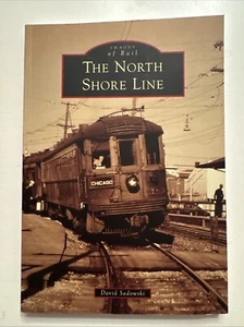 Arcadia Publishing The North Shore Line, IL Images of Rail Trains - Foto 1 di 11