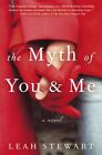 The Myth Of You And Me A Novel  Stewart Leah