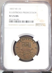 1837 HARD TIMES TOKEN HT-33 ILLUSTRIOUS PREDECESSOR NGC VF 25 BN NICE COIN - Picture 1 of 3