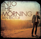 Into The Morning [Digipak] By Ben Rector (Cd, 2010)