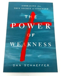 The Power of Weakness - Embracing the True Source of Strength Dan Schaeffer 2014 - Picture 1 of 2