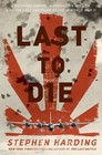Last to Die: A Defeated Empire, a Forgotten Mission, and the Last American Kille